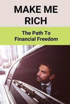 Paperback Make Me Rich: The Path To Financial Freedom: What Influences Your Purchasing Decisions Book
