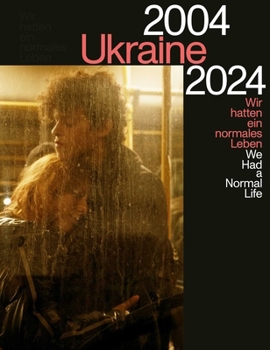 Hardcover Ukraine 2004-2024: We Had a Normal Life Book