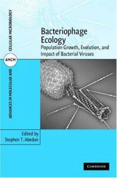 Bacteriophage Ecology: Population Growth, Evolution, and Impact of Bacterial Viruses - Book #15 of the Advances in Molecular and Cellular Microbiology