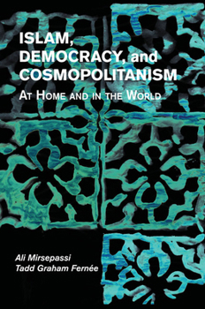 Paperback Islam, Democracy, and Cosmopolitanism: At Home and in the World Book