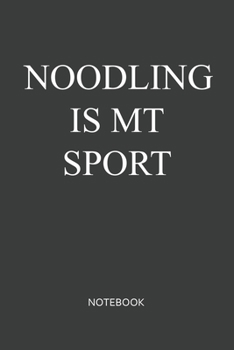 Noodling Is My Sport Notebook: Blank Lined Journal / Notebook 6x9 120-Page - Medium lined