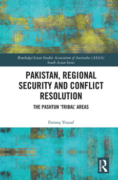 Paperback Pakistan, Regional Security and Conflict Resolution: The Pashtun 'Tribal' Areas Book
