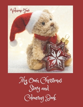 My Own Christmas Story and Colouring Book Volume Two: Kids’ Activity Book for Children aged 8 – 12, Story Prompts, Pictures to Colour, Pages for Child’s Own Drawings and Space for Their Own Stories