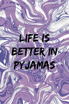 Life Is Better In Pyjamas: Notebook Journal Composition Blank Lined Diary Notepad 120 Pages Paperback Pulple Aqua Texture Stoner