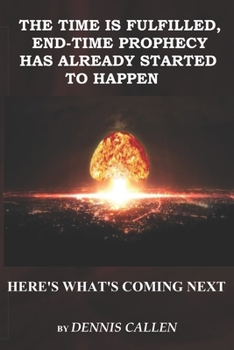 Paperback The Time is Fulfilled. End-Time Prophecy has Already Started to Happen Book