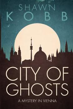 Paperback City of Ghosts: A Mystery in Vienna - Book One Book