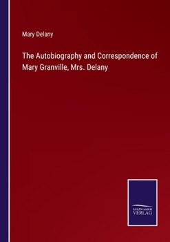 Paperback The Autobiography and Correspondence of Mary Granville, Mrs. Delany Book