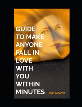 Paperback Guide to Make Anyone Fall in Love with You Within Minutes Book