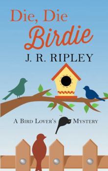 Die, Die Birdie - Book #1 of the A Bird Lover's Mystery