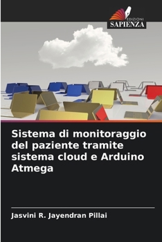 Paperback Sistema di monitoraggio del paziente tramite sistema cloud e Arduino Atmega [Italian] Book