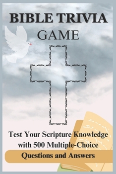 Paperback Bible Trivia Game: Test Your Scripture Knowledge with 500 Multiple-Choice Questions and Answers Book