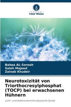 Neurotoxizität von Triorthocresylphosphat (TOCP) bei erwachsenen Hühnern: Licht- und elektronenmikroskopische Studie (German Edition)
