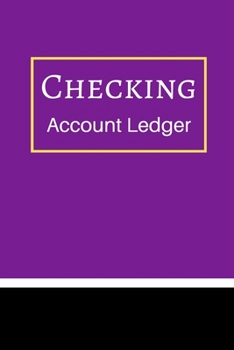 Checking Account Ledger: 6 Column Payment Record, Record and Tracker Log Book, Personal Checking Account Balance Register, Checking Account Transaction Register (checkbook ledger)