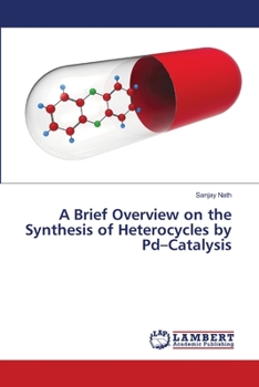 Paperback A Brief Overview on the Synthesis of Heterocycles by Pd-Catalysis Book