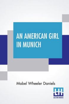 Paperback An American Girl In Munich: Impressions Of A Music Student Book