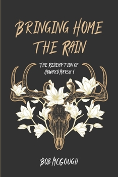Paperback Bringing Home The Rain: The Redemption of Howard Marsh 1 Book