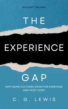 Hardcover The Experience Gap: Why Some Cultures Work for Everyone and Most Don’t Book