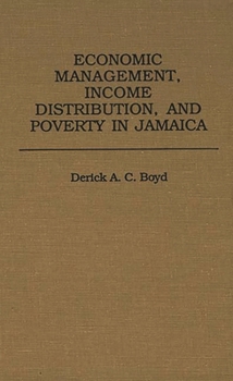 Hardcover Economic Management, Income Distribution, and Poverty in Jamaica Book