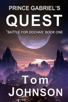 Prince Gabriel's Quest: Battle For Dochas Book One