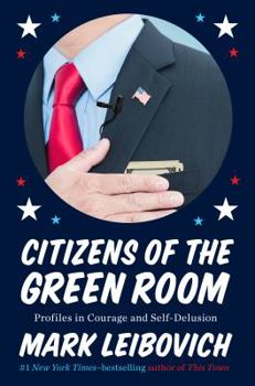 Hardcover Citizens of the Green Room: Profiles in Courage and Self-Delusion Book