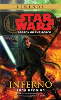 Legacy of the Force: Inferno - Book #6 of the Star Wars: Legacy of the Force