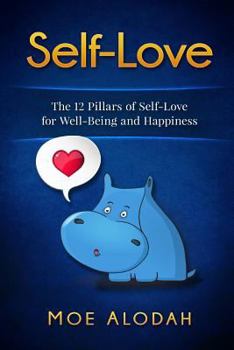 Paperback Self-Love: The 12 Pillars of Self-Love for Your Well-Being and Happiness Book