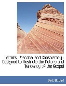 Paperback Letters, Practical and Consolatory: Designed to Illustrate the Nature and Tendency of the Gospel [Large Print] Book