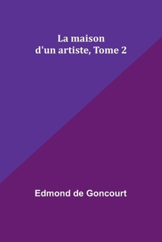 La Maison d'Un Artiste, Vol. 2 (Classic Reprint)