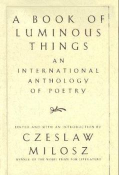 Hardcover A Book of Luminous Things: An International Anthology of Poetry Book