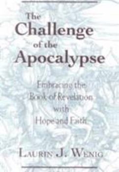 Paperback The Challenge of the Apocalypse: Embracing the Book of Revelation with Hope and Faith Book