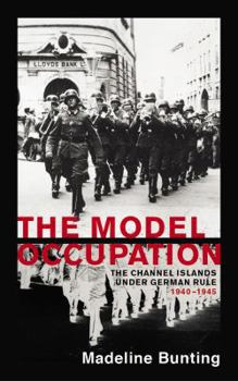 Paperback The Model Occupation: The Channel Islands Under German Rule, 1940-1945 Book