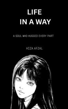 Paperback Life in a Way: A Soul Who Hugged Every Part Book