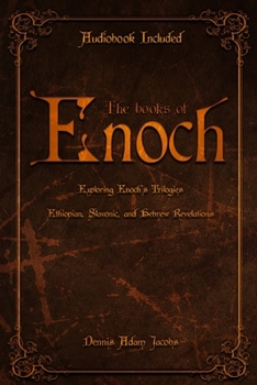 The Books of Enoch: Exploring Enoch’s Trilogies - Ethiopian, Slavonic, and Hebrew Revelations