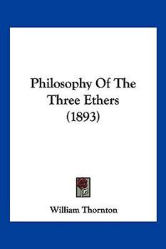 Paperback Philosophy Of The Three Ethers (1893) Book