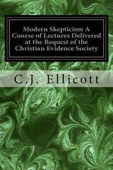 Paperback Modern Skepticism A Course of Lectures Delivered at the Request of the Christian Evidence Society: With an Explanatory Paper Book