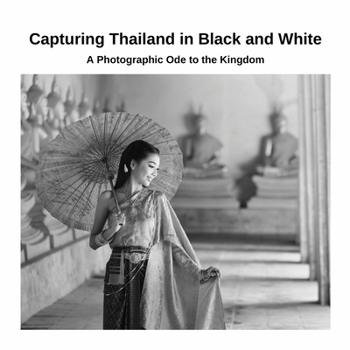 Paperback Capturing Thailand in Black and White: A Photographic Ode to the Kingdom Book