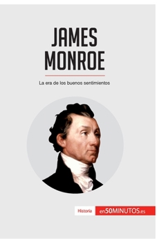 Paperback James Monroe: La era de los buenos sentimientos [Spanish] Book