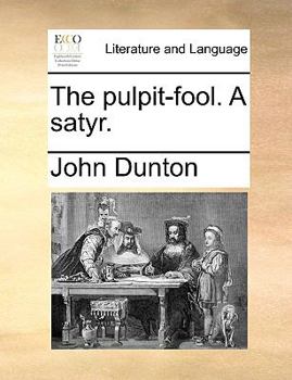 Paperback The Pulpit-Fool. a Satyr. Book