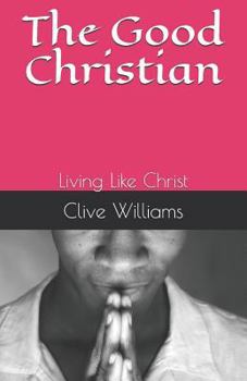 Paperback The Good Christian: Living Like Christ Book