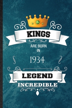 Kings Are Born In 1934 Legend Incredible: Practical Blank Lined Birthday Month Year Notebook/ Journal, Appreciation Gratitude Thank You Graduation Souvenir Gag Gift, Latest Cute Graphic
