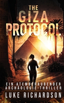 Paperback The Giza Protocol (deutsche Ausgabe) (Ein Atemberaubender Archäologie-Thriller Buch 2): Ein Atemberaubender Archäologie-Thriller (Buch 2) [German] Book