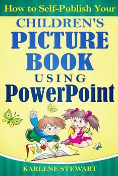 Paperback How to Self-Publish Your Children's Picture Book Using PowerPoint Book