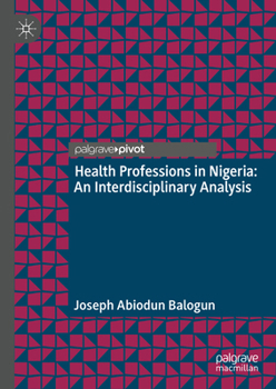 Hardcover Health Professions in Nigeria: An Interdisciplinary Analysis Book