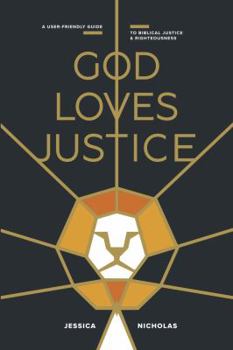 Paperback God Loves Justice: A User-Friendly Guide to Biblical Justice and Righteousness Book