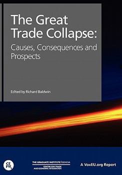 The Great Trade Collapse: Causes, Consequences and Prospects