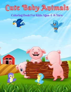 Paperback Cute Baby Animals - Coloring Book For Kids Ages 4-8 Yars Book