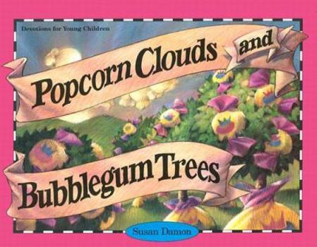 Hardcover Popcorn Clouds and Bubblegum Trees: Devotions for Young Children Book