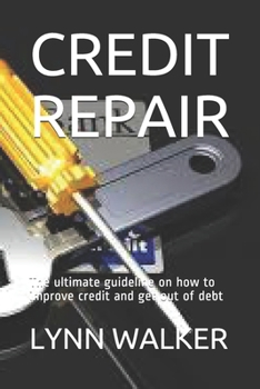 Paperback Credit Repair: The ultimate guideline on how to improve credit and get out of debt Book