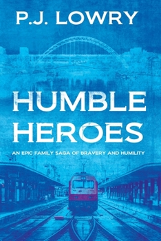 Paperback Humble Heroes: An Epic Family Saga Of Bravery And Humility Book