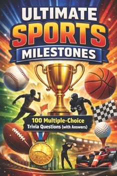 Paperback Ultimate Sports Milestones: 100 Multiple-Choice Trivia Questions (with Answers) Book